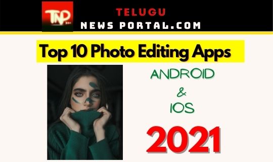 Top 10 Photo Editing Apps 2021