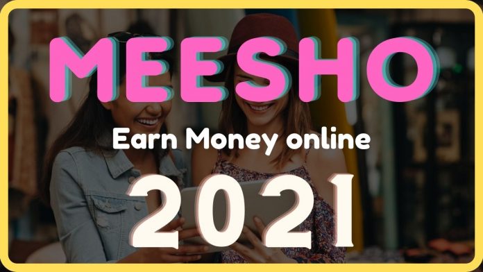 How to Use Meesho App To Earn Money Online 2021
