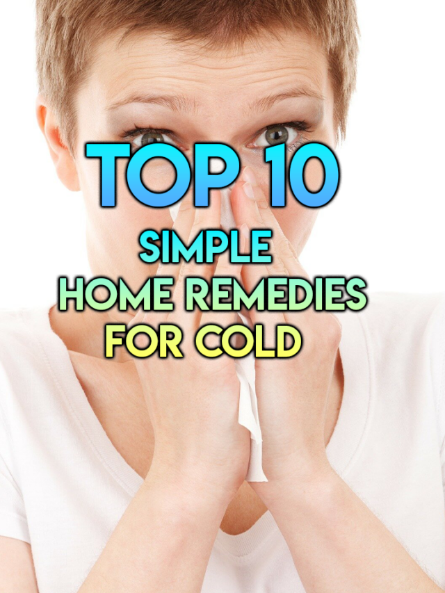 Top 10 Simple Home Remedies For Cold