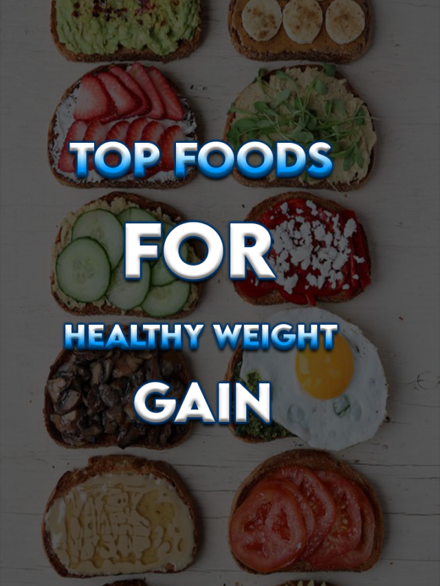 Top Foods for Healthy Weight Gain