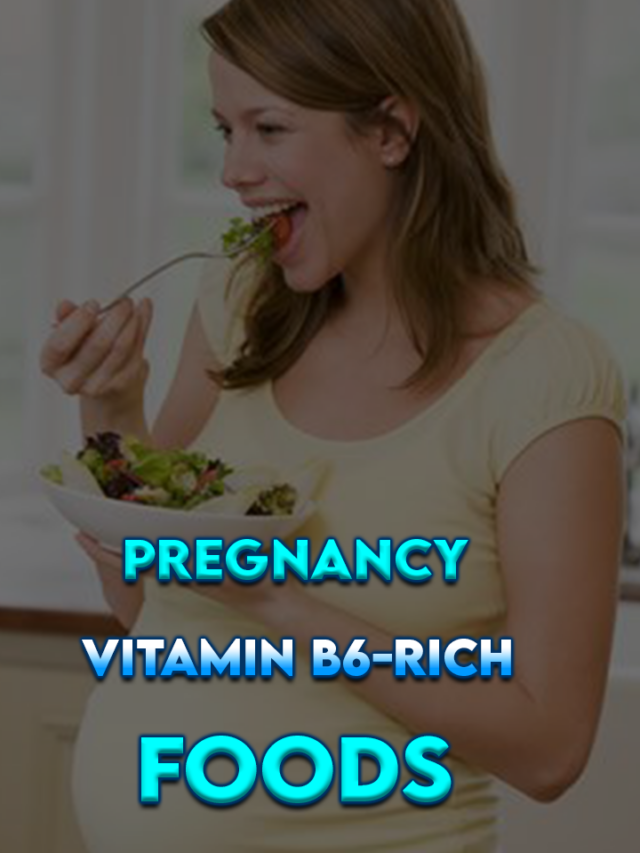 Pregnancy: Vitamin B6-rich foods
