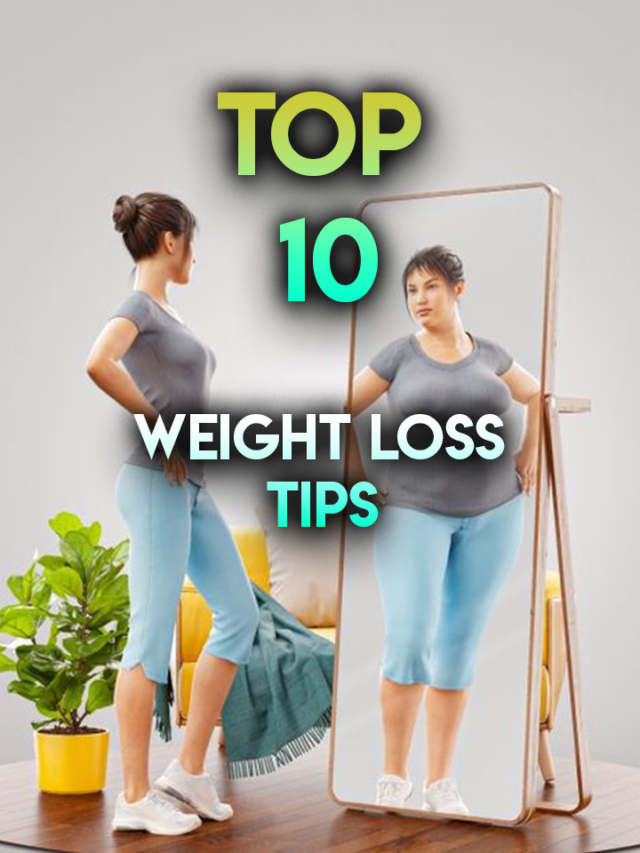 Top 10 Weight loss Tips