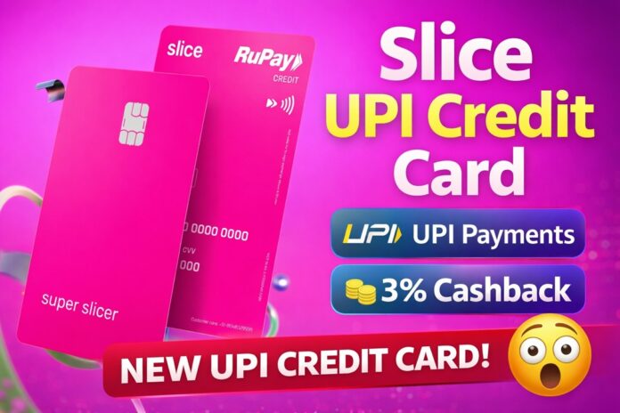 Slice UPI Credit Card – Benefits, Cashback